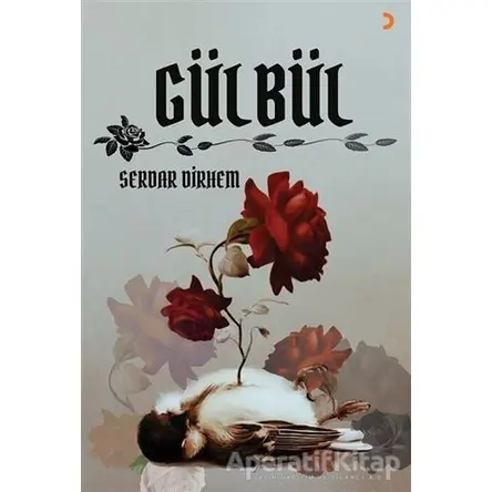 Gülbül - Serdar Dirhem - Cinius Yayınları