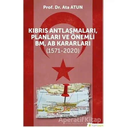 Kıbrıs Antlaşmaları, Planları ve Önemli BM, AB Kararları (1571-2020)