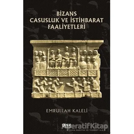 Bizans Casusluk ve İstihbarat Faliyetleri - Emrullah Kaleli - Gece Kitaplığı