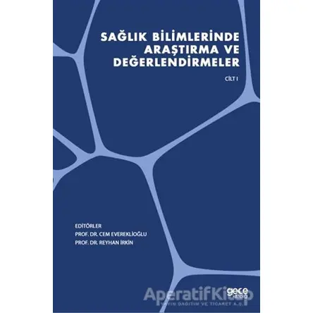 Sağlık Bilimlerinde Araştırma ve Değerlendirmeler Cilt 1 - Reyhan İrkin - Gece Kitaplığı