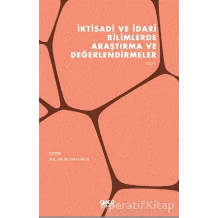 İktisadi ve İdari Bilimlerde Araştırma ve Değerlendirmeler Cilt 1 - Mustafa Mete - Gece Kitaplığı
