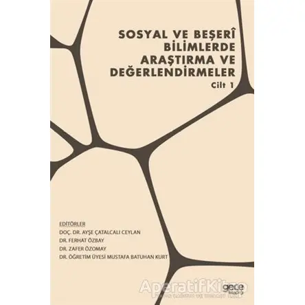 Sosyal ve Beşeri Bilimlerde Araştırma ve Değerlendirmeler - Cilt 1