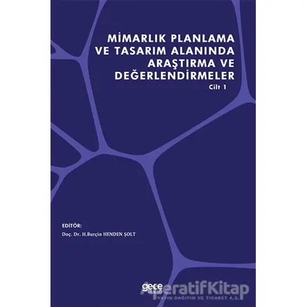 Mimarlık Planlama ve Tasarım Alanında Araştırma ve Değerlendirmeler Cilt 1