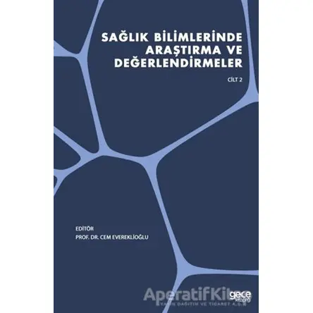 Sağlık Bilimlerinde Araştırma ve Değerlendirmeler Cilt 2 - Cem Evereklioğlu - Gece Kitaplığı