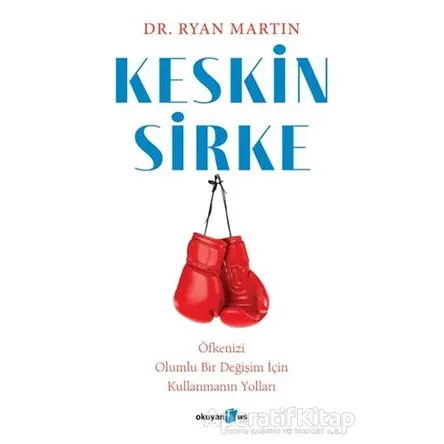 Keskin Sirke: Öfkenizi Olumlu Bir Değişim İçin Kullanmanın Yolları