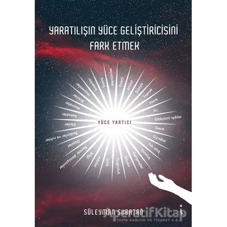 Yaratılışın Yüce Geliştiricisini Fark Etmek - Süleyman Subatan - İkinci Adam Yayınları