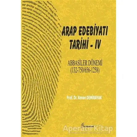 Arap Edebiyatı Tarihi 4 - Kenan Demirayak - Fenomen Yayıncılık