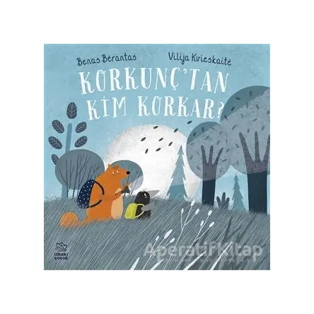 Korkunçtan Kim Korkar? - Benas Berantas - İthaki Çocuk Yayınları