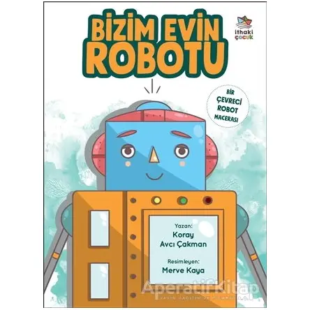 Bizim Evin Robotu - Koray Avcı Çakman - İthaki Çocuk Yayınları