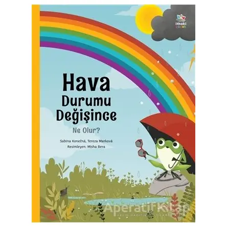 Hava Durumu Değişince Ne Olur? - Sabina Konecna - İthaki Çocuk Yayınları