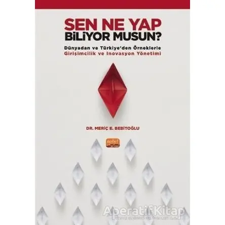 Sen Ne Yap Biliyor Musun? - Meriç E. Bebitoğlu - Nobel Bilimsel Eserler