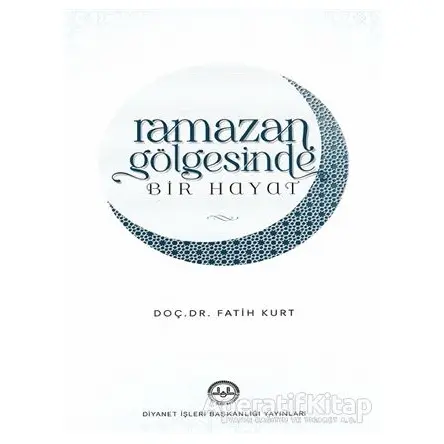 Ramazan Gölgesinde Bir Hayat - Fatih Kurt - Diyanet İşleri Başkanlığı
