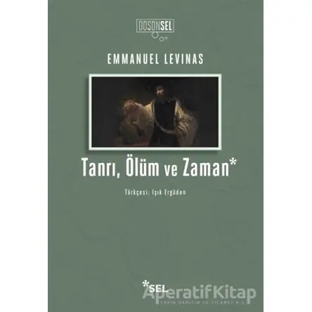 Tanrı, Ölüm ve Zaman - Emmanuel Levinas - Sel Yayıncılık