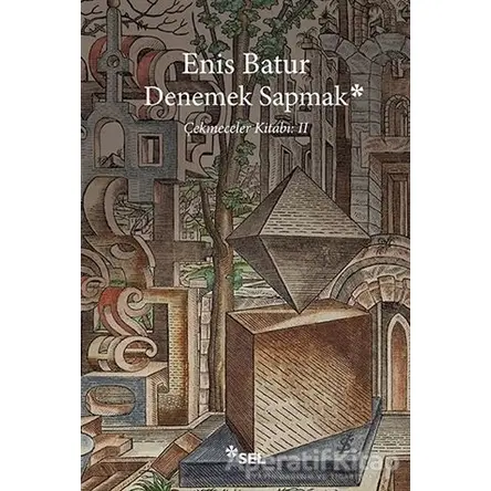 Denemek Sapmak - Enis Batur - Sel Yayıncılık