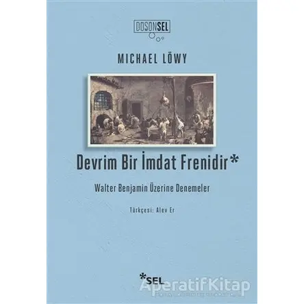 Devrim Bir İmdat Frenidir - Michael Löwy - Sel Yayıncılık
