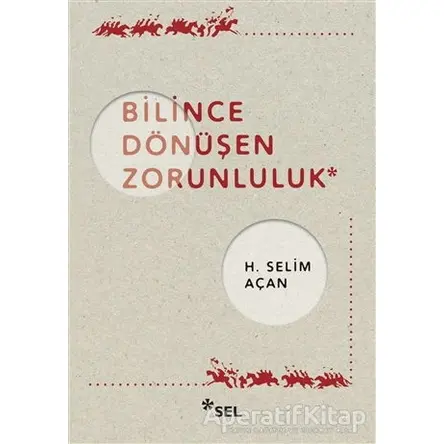 Bilince Dönüşen Zorunluluk - H. Selim Açan - Sel Yayıncılık