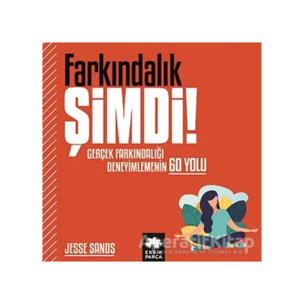 Farkındalık Şimdi! - Jesse Sands - Eksik Parça Yayınları