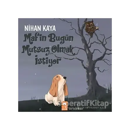Mafin Bugün Mutsuz Olmak İstiyor - Nihan Kaya - Eksik Parça Yayınları