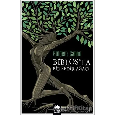 Biblos’ta Bir Sedir Ağacı - Güldem Şahan - Eksik Parça Yayınları