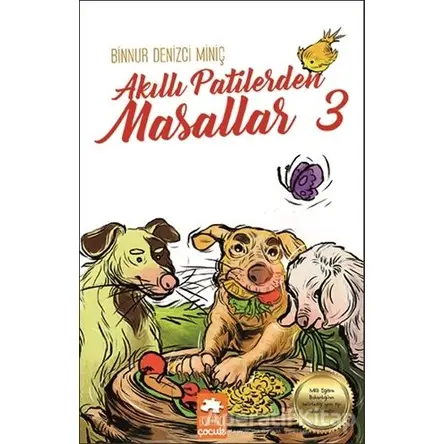 Akıllı Patilerden Masallar 3 - Binnur Denizci Miniç - Eksik Parça Yayınları