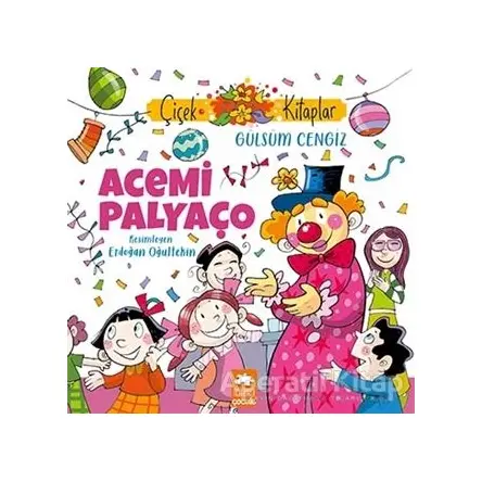 Acemi Palyaço - Gülsüm Cengiz - Eksik Parça Yayınları