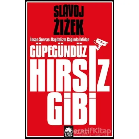 Güpegündüz Hırsız Gibi - Slavoj Zizek - Eksik Parça Yayınları
