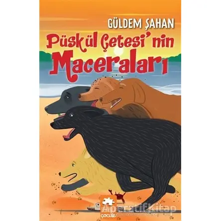 Püskül Çetesi’nin Maceraları - Güldem Şahan - Eksik Parça Yayınları