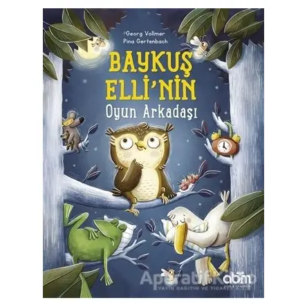 Baykuş Elli’nin Oyun Arkadaşı - Pina Gertenbach - Abm Yayınevi
