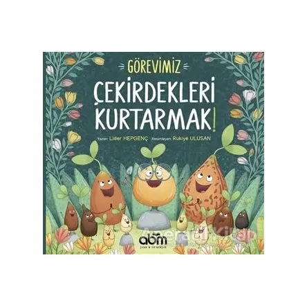 Görevimiz Çekirdekleri Kurtarmak! - Lider Hepgenç - Abm Yayınevi