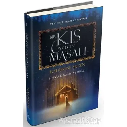 Bir Kış Gecesi Masalı - Birinci Kitap: Ayı ve Bülbül - Katherine Arden - Ephesus Yayınları
