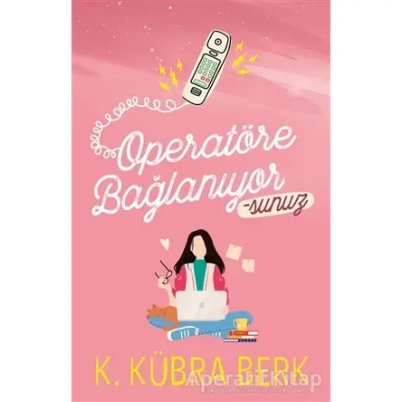 Operatöre Bağlanıyorsunuz 1 - K. Kübra Berk - Ephesus Yayınları