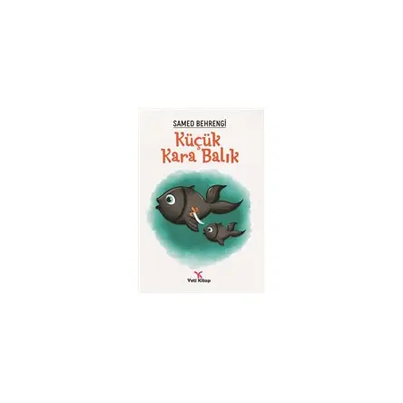 Küçük Kara Balık - Samed Behrengi - Yeti Kitap