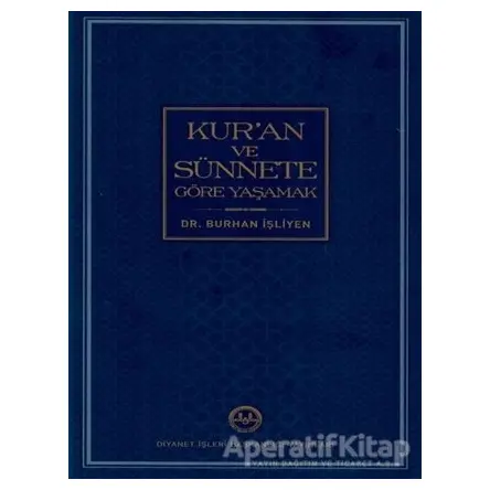 Kuran ve Sünnete Göre Yaşamak - Burhan İşleyen - Diyanet İşleri Başkanlığı