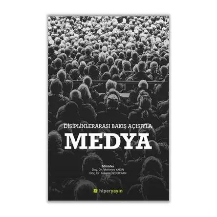 Disiplinlerarası Bakış Açısıyla Medya - Güven Özdoyran - Hiperlink Yayınları