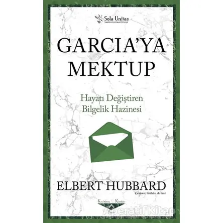 Garciaya Mektup - Kısaltılmış Klasikler Serisi - Elbert Hubbart - Sola Unitas