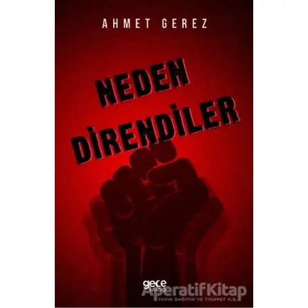 Neden Direndiler - Ahmet Gerez - Gece Kitaplığı