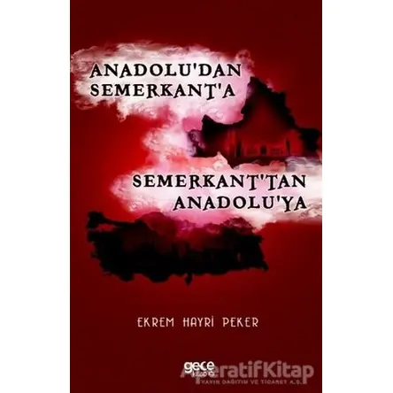 Anadoludan Semerkanta Semerkanttan Anadoluya - Ekrem Hayri Peker - Gece Kitaplığı