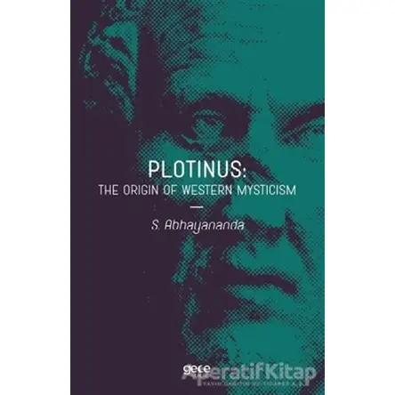 Plotinus: The Origin Of Western Mysticism - S. Abhayananda - Gece Kitaplığı