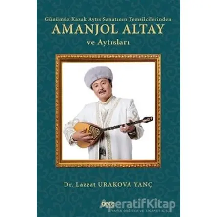 Günümüz Kazak Aytıs Sanatının Temsilcilerinden Amanjol Altay ve Aytısları