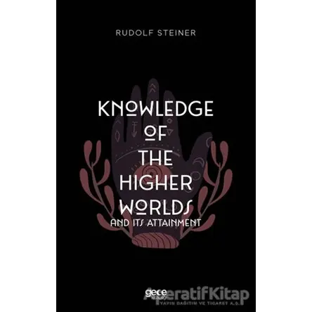 Knowledge of The Higher Worlds and its Attainment - Rudolf Steiner - Gece Kitaplığı