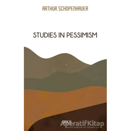 Studies in Pessimism - Arthur Schopenhauer - Gece Kitaplığı