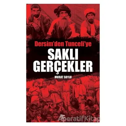Saklı Gerçekler - Dersimden Tunceliye - Murat Soylu - Halk Kitabevi