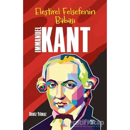 İmmanuel Kant - Eleştirel Felsefenin Babası - Deniz Yılmaz - Halk Kitabevi