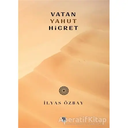 Vatan Yahut Hicret - İlyas Özbay - Çıra Yayınları