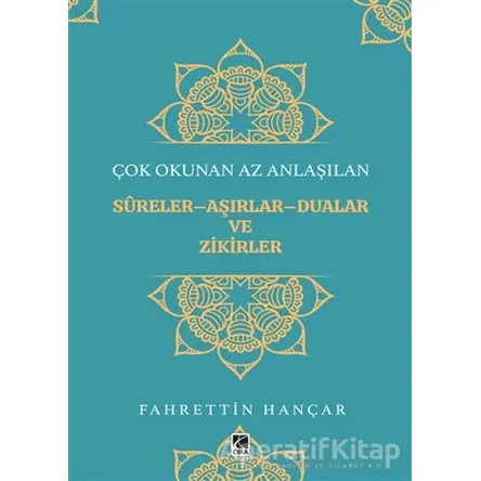 Çok Okunan Az Anlaşılan Sureler-Aşırlar-Dualar ve Zikirler - Fahrettin Hançar - Çıra Yayınları