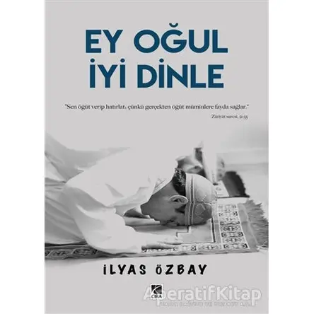 Ey Oğul İyi Dinle - İlyas Özbay - Çıra Yayınları