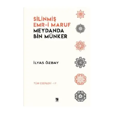 Silinmiş Emr-i Maruf Meydanda Bin Münker - İlyas Özbay - Çıra Yayınları