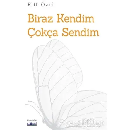 Biraz Kendim Çokça Sendim - Elif Özel - Favori Yayınları