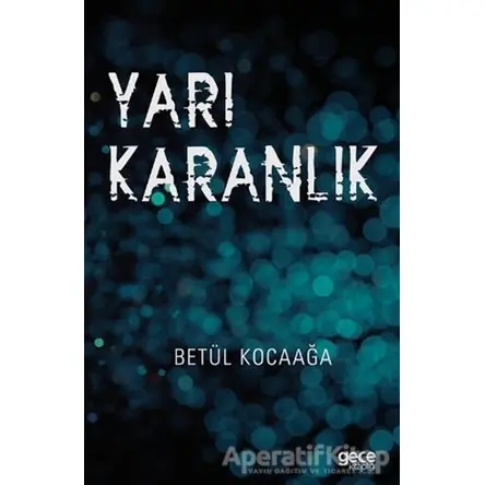 Yarı Karanlık - Betül Kocaağa - Gece Kitaplığı