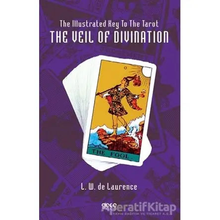 The Illustrated Key To The Tarot The Veil Of Divination - L. W. De Laurence - Gece Kitaplığı